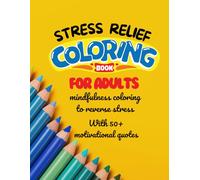 Stress relief coloring book for adults; mindfulness coloring to reverse stress with 50+ motivational quotes: Coloring book, Adult Coloring book , ... Coloring book kawaii, Coloring book Easter,