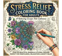 Stress Relief Coloring Book for Adults: Over 50 Beautiful Flowers, Animals, Mandalas, Patterns, and Many More Designs for Mindfulness, Relaxation, and Anxiety Relief