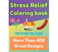 Stress Relief Coloring Book for All Ages: A Variety of More than 400 Bold and Easy Great Designs for Relaxation