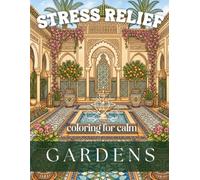 Stress Relief Coloring Book: Gardens, Flowers, Trees, Botanical Worlds: 50 Mindful Illustrations Adult Coloring Book for Relaxation & Anxiety Relief
