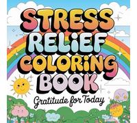 Stress Relief Coloring Book - Gratitude for the Day, for Adults and Children.: Enjoy peaceful coloring and reflect on today’s blessings with every thoughtful illustration.