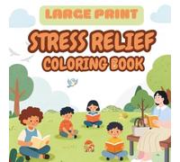 Stress Relief Coloring Book: Large Print Coloring Activities for All Ages • Color by Numbers, Mandalas, Dot-to-Dot, Doodling & More | 40+ Activities | Create, Relax and Enjoy the Art Journey.