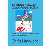 STRESS RELIEF COLORING BOOK: MINDFULNESS THROUGH THE SEASONS