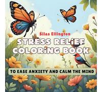 Stress Relief Coloring Book to Ease Anxiety and calm the Mind: Relaxing Easy Pages for Adults and Teens with Cute Birds, Flowers, Butterflies and Landscape