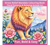Stress Relief Colouring Book: 50 Beautiful design, Flowers, and Animal Patterns to Colour for Relaxation and Calm