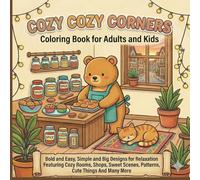 Stress Relief: Cozy Corners Coloring Book for Adults and Kids: Bold and Easy, Simple and Big Designs for Relaxation Featuring Cozy Rooms, Shops , Sweet Scenes, Patterns, Cute Things And Many More