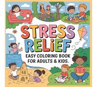 STRESS RELIEF: Easy Coloring Book -: Relax and Unwind with Bold, Easy Real-Life Moments, Everyday Happiness, Perfect for Adults & Kids