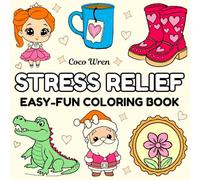 Stress Relief Easy-Fun Coloring Book: 63 Big & Simple Drawings for Adults and Kids, Cute and Comfy for Relaxation: School, Holidays, Food and Drink, Pets, Animals, Natural Scenes and More…