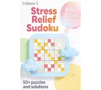 Stress Relief Easy Sudoku: Easy Sudoku Puzzle Book for Stress Relief | Large Print One Puzzle Per Page with Solutions | 6x9 Travel Friendly Brain Games for Adults, Seniors and Beginners (Volume 3)