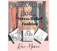 Stress Relief - Fashion: A coloring book featuring various wear such as dresses, pants, and foot wear