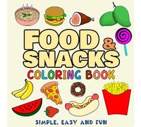 Stress Relief: Food & Snacks Coloring Book for Adults and Kids: 50 Simple Designs To Color and Enjoy For Everyone