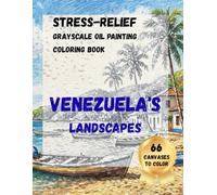 Stress-relief grayscale oil painting coloring book: Venezuela's landscapes 66 canvases to color