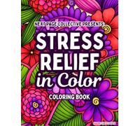 Stress Relief In Color: Mindfulness Coloring Book for Relaxation, Anxiety Relief, Self-Care, Calm & Creative Healing