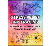 Stress Relief: Ink Tracing Bold & Easy Coloring Book for Adults and Kids: Follow the White Lines to Reveal the Image. Simple and Big Designs for ... Landscape, Flowers, Patterns And Cute Things.