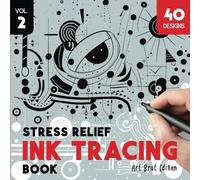 Stress Relief Ink Tracing Book Volume - 2: Art Brut Creations, Trace and Color The Unique Designs to Craft Frame-Worthy Artworks. A Revolutionary Coloring Book Blending Art Brut with DIY Artistry