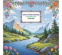 STRESS RELIEF LANDSCAPES: An Adult Coloring Book of Calming Nature Scenes To Relax The Mind