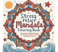 Stress Relief Mandala Coloring Book for Adults: 50 Unique Mandala Designs Inspired by Nature, Food, Fantasy & More