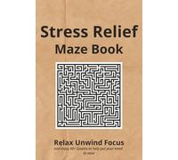 Stress Relief Maze Book: Mazes For Stress and Anxiety Relief | help Calm the Mind,Relax,and Focus |6x9 inches,110 pages |50+ Puzzles | 50+ Quotes To Put your Mind At Ease | Solutions included