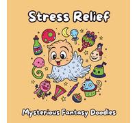 Stress Relief: Mysterious Fantasy Doodles, Adult Coloring Book, 50 Cute Relaxing Designs for Mindful Coloring.