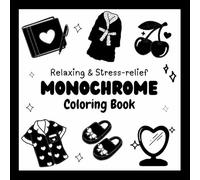 Stress Relief & Relaxing Monochrome Coloring Book: Easy Coloring Book for Adults & Teens Featuring Black & White Floral Patterns, Cozy Cute Designs, ... for Calming Creativity and Relaxation
