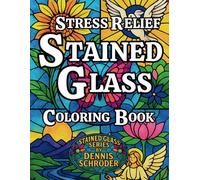 Stress Relief Stained Glass Coloring Book: Relaxing and Stress-Relieving Designs for Adults and Beginners - Easy Patterns for Mindfulness and Calm