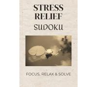Stress Relief Sudoku Puzzle Book: Sudoku for Stress | Help Slow Down, Relax & Enjoy Quiet Moment | 6x9 inches, 110 Pages | 50+ Puzzles | Solutions Included