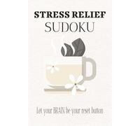 Stress Relief Sudoku Puzzle Book: Sudoku Puzzles for Stress Relief | Help Calm the Mind, Relax, and Focus | 6x9 Inches, 110 Pages |50+ Puzzles | Solution Included