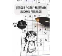 STRESS RELIEF ULTIMATE SUDOKU PUZZLE: Relax and Free your Mind from Stress| Help to calm the mind | best suited for Seniors, Adults, Teens, Students, ... 6x9 inches Puzzle Book| Solutions Included