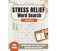 Stress Relief Word Search for Adults: 100 Mindfulness Word Puzzles for Calm, Relaxation and Anxiety Relief