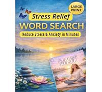 Stress Relief WORD SEARCH: Reduce Stress & Anxiety in Minutes | Large Print Puzzles for Adults & Seniors Total 129 Pages size 8.5 x 11 inches