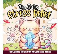 Stress Relief: Zen Cats Coloring Book for Adults and Kids, Bold and Easy, Simple and Big Designs for Relaxation Featuring Cats, Cats in Landscapes, ... Flowers, Patterns, Cute Things And Many More