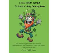 Stress-Relief Zombie St. Patrick’s Day Coloring Book: Fun and relaxing for all ages and skill levels. Celebrate a touch of green with friendly St. Patrick’s Day zombies. Color your way to calm.