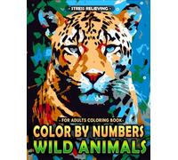 Stress Relieving Color by Numbers for Adults Coloring Book Wild Animals: Connect with Nature's Wonders with Easy-to-Use Color Palette, Great Gift for Relaxation