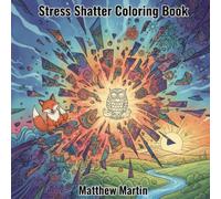 Stress Shatter Coloring Book: A Powerful Stress-Relief Coloring Book of Sacred Geometry & Calming Patterns
