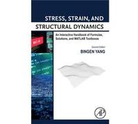 Stress Strain and Structural Dynamics An Interactive Handbook of Formulas Solutions and MATLAB Toolboxes by Bingen Yang Bingen Yang (Auteur)