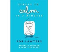 Stress to Calm in 7 Minutes for Lawyers by Beverley Densham Beverley Densham (Auteur)