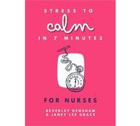Stress to Calm in 7 Minutes for Nurses by Beverley Densham Beverley Densham (Auteur)