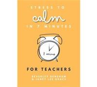 Stress to Calm in 7 Minutes for Teachers by Beverley Densham Beverley Densham (Auteur)