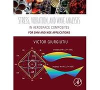 Stress Vibration and Wave Analysis in Aerospace Composites by Giurgiutiu & Victor Department of Mechanical Engineering & University of South Carolina & Co Giurgiutiu Victor Department of Mechanical En