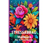 Stressabbau Malbuch für Erwachsene: Blumen, Garten, Tee und Mandala Tiermotive | Kreativität und Entspannung Ausmalbuch