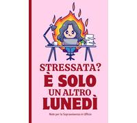 Stressata? È solo un altro Lunedì - Note per la Sopravvivenza in Ufficio: Quaderno per Appunti, Divertente, Scherzo, Idea Regalo Simpatico in Ufficio ... Amico, Amica, Formato A5, Tascabile