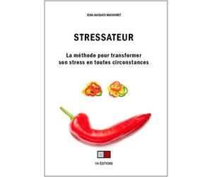 Stressateur La méthode pour transformer son stress en toutes circonstances - Jean-Jacques Machuret - VA Press - broché - Guide