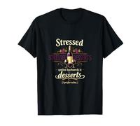 Stressé à l'envers, ce sont Les Desserts Que Je préfère Le vin T-Shirt