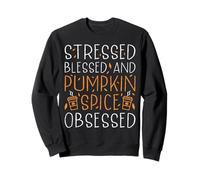 Stressed Blessed and Pumpkin Spice Obsessed Sweatshirt