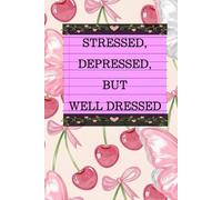 Stressed, depressed but well dressed: Notebook for iconic style, model and girl who love outfits, school, line 120 pages