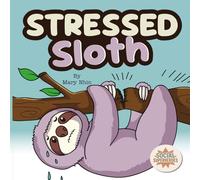 Stressed Sloth: A Slow and Steady Guide to Calming Down