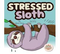 Stressed Sloth: A Slow and Steady Rhyming Guide to Calming Down