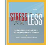 StressLess: Proven Methods to Reduce Stress, Manage Anxiety and Lift Your Mood