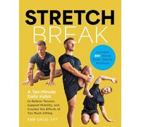 Stretch Break: A Ten-Minute-A Day Habit to Relieve Tension, Support Mobility, and Counter the Effects of Too Much Sitting