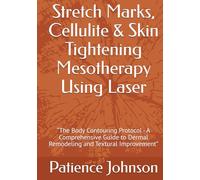 Stretch Marks, Cellulite & Skin Tightening Mesotherapy Using Laser: “The Body Contouring Protocol - A Comprehensive Guide to Dermal Remodeling and Textural Improvement”